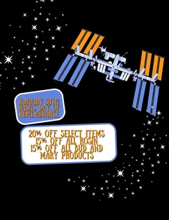 JANUARY 30TH: NASA'S DAY OF REMEMBRANCE 20% OFF SELECT ITEMS 15% OFF ALL ROSIN 15% OFF ALL BUD AND MARY PRODUCTS