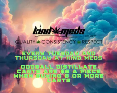 Tuesdays and Thursdays at Kind Meds Oddball Distillte Carts are $6 Per Cartridge When Buying 8 Or More.