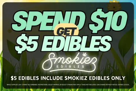 SPEND $10 GET $5 SMOKIEZ EDIBLES