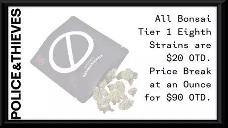 $20 Eighths and $90 Ounce of Bonsai Tier 1 Strains