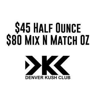 $45 Half Ounce or Mix n Match for $80