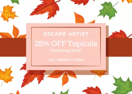 25% OFF Escape Artist Topicals