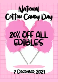 DECEMBER 7TH - NATIONAL COTTON CANDY DAY 20% OFF ALL EDIBLES